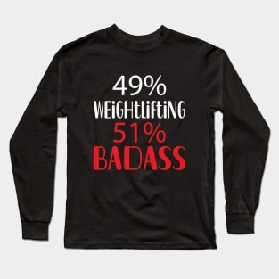 49% Weightlifting 51% Badass Long Sleeve T-Shirt